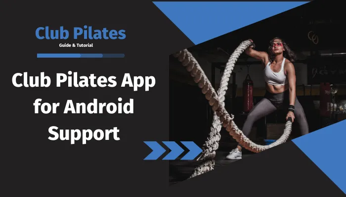 Club Pilates App for Android Support