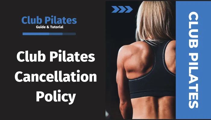 Club Pilates Cancellation Policy