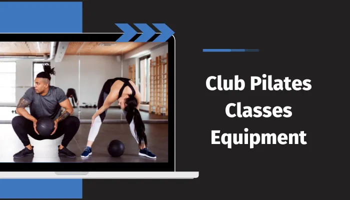 Club Pilates Classes Equipment