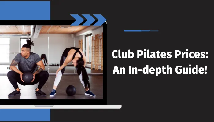 Club Pilates Prices: An In-depth Guide!