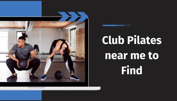 Club Pilates Near Me to Find