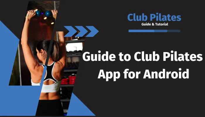 Guide to Club Pilates App for Android