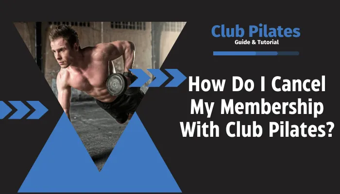 How Do I Cancel My Membership With Club Pilates