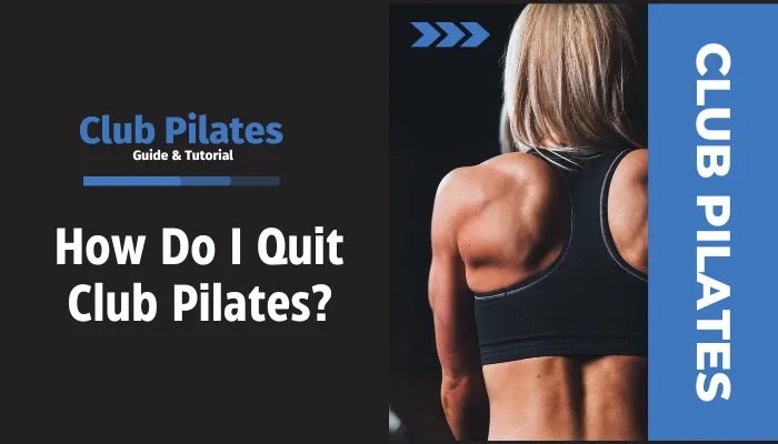 How Do I Quit Club Pilates