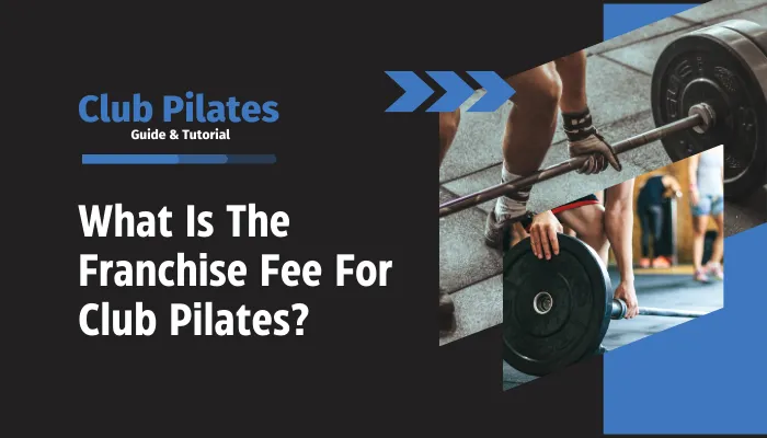 What Is The Franchise Fee For Club Pilates