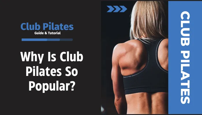 Why Is Club Pilates So Popular